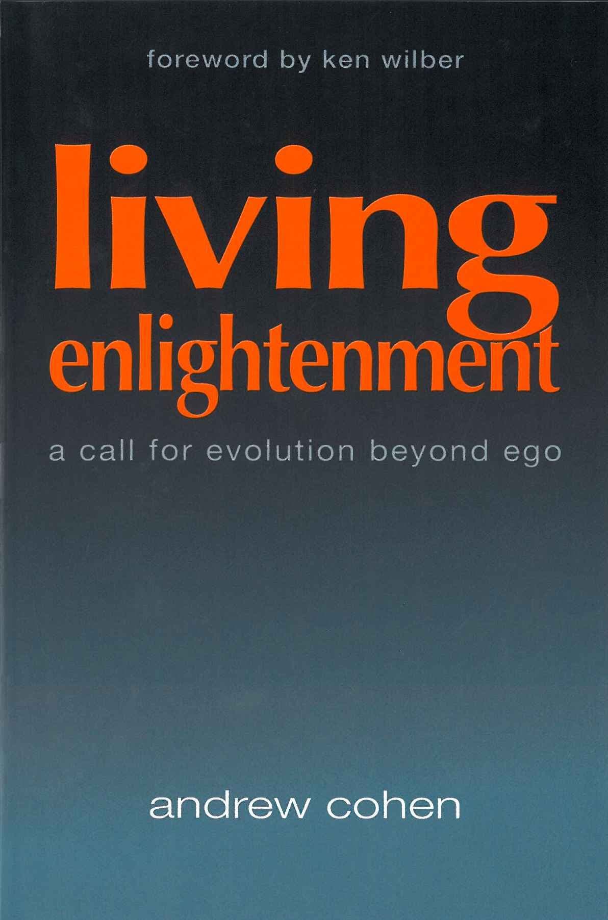 Cover of Living Enlightenment: A Call for Evolution Beyond Ego (2002) by Andrew Cohen